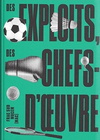 Des exploits, des chefs-d'oeuvre