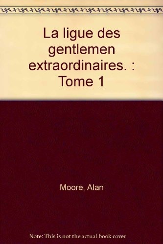 La Ligue des gentlemen extraordinaires, tome 1