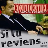 Si tu reviens... Confidentiel : les SMS du Président