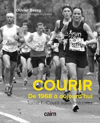 Courir. De 1968 à nos jours : Tome 1. Courir sans entraves