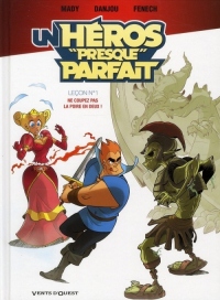 Un héros presque parfait, tome 1 : Ne coupez pas la poire en deux