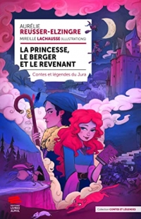 La princesse, le berger et le revenant: Contes et légendes du Jura