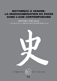 Histoire(S) a Vendre : la Marchandisation du Passe Dans l Asie Contemporaine