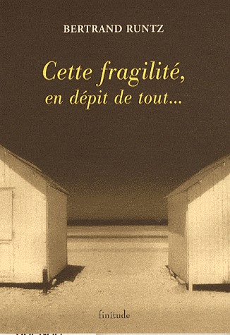 Cette fragilité, en dépit de tout...