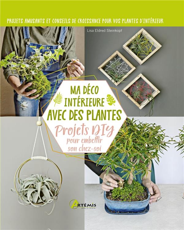 Ma Deco Intérieure avec des Plantes - Projets Diy pour Embellir Son Chez-Soi