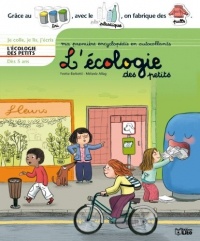 Ma Premiere Encyclopédie en Autoc. : l'Ecologie des Petits - Dès 5 ans