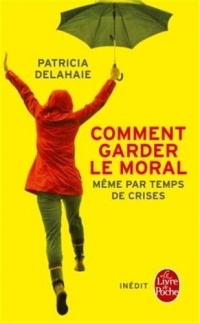 Comment garder le moral même par temps de crises