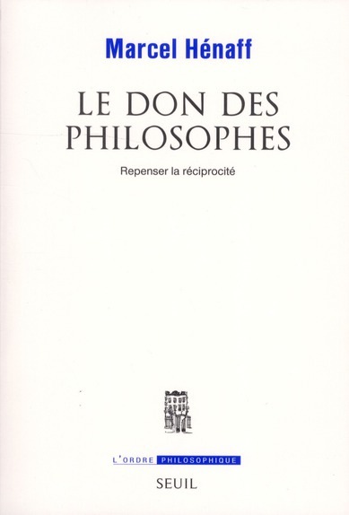 Le Don des philosophes. Repenser la réciprocité