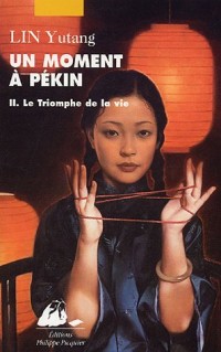 Un moment à Pékin : Tome 2, Le triomphe de la vie