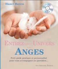 Entrez dans l'Univers des Anges : Petit guide pratique et personnalisé pour vous accompagner au quotidien... (1CD audio)