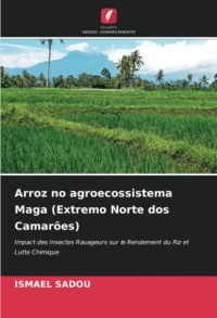 Arroz no agroecossistema Maga (Extremo Norte dos Camarões): Impact des Insectes Ravageurs sur le Rendement du Riz et Lutte Chimique