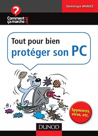 Tout pour bien protéger son PC - Spywares, virus, etc.