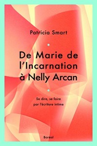 De Marie de l'incarnation à Nelly Arcan