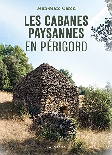Les cabanes paysannes en Périgord