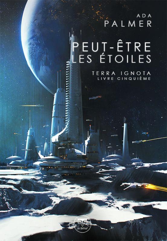 Peut-être les étoiles: Terra Ignota Livre Cinq (2022)