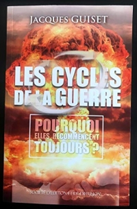 Les cycles de la guerre : Pourquoi elles recommencent toujours