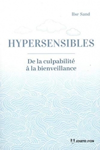 Hypersensibles, de la culpabilité à la bienveillance