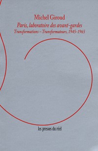 Paris, laboratoire des avant-gardes : Transformation-Transformateurs, 1945-1965