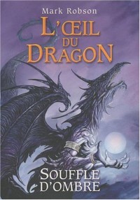2. L'œil du dragon : Souffle d'Ombre (02)
