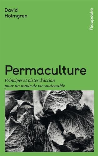 Permaculture : Principes et pistes d'action pour un mode de vie soutenable