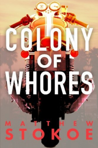 [[Colony of Whores]] [By: Stokoe, Matthew] [December, 2014]