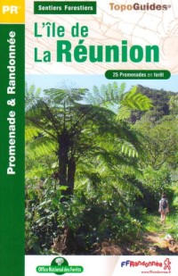 Sentiers forestiers de l'île de La Réunion : 25 Promenades en forêt