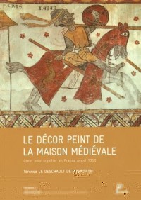 Le décor peint de la maison médiévale : Orner pour signifier en France avant 1350