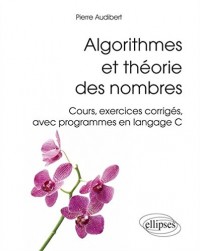 Algorithmes et Théorie des Nombres Cours Exercices Corrigés Avec Programme en Langage C