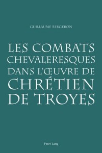 Les Combats Chevaleresques Dans l'Oeuvre de Chrétien de Troyes
