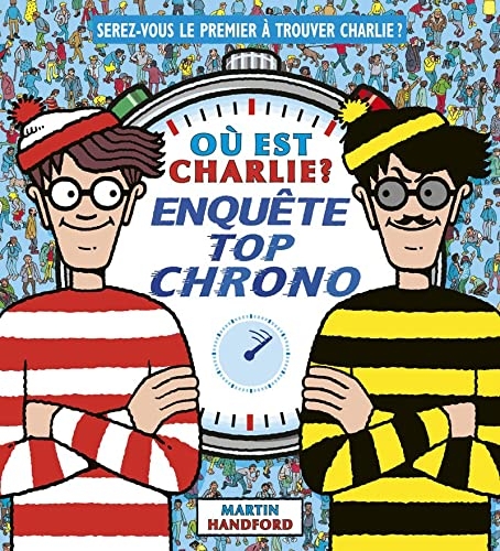 Où est Charlie ? – Enquête top chrono – Livre-jeu avec des scènes de cherche-et-trouve – Dès 7 ans