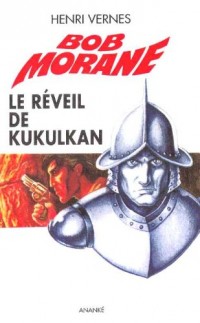 Bob Morane Le réveil de Kukulkan