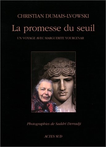 La Promesse du seuil : Un voyage avec Marguerite Yourcenar
