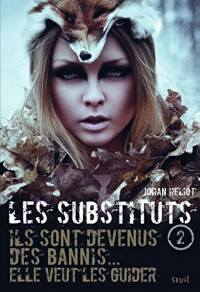 Ils sont devenus des bannis, elle veut les guider. Les Substituts, tome 2 (2)