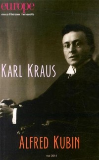 Europe, N°1021, mai 2014 : Karl Kraus, Alfred Kubin