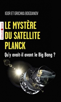 Le mystère du satellite Planck: Qu'y avait-il avant le big bang ? (Eyrolles poche)