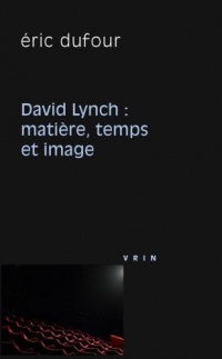 David Lynch. Matière, temps et image