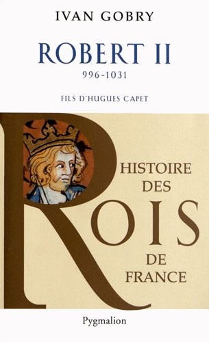 Robert II (996-1031) : Fils d'Hugues Capet