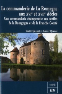 La commanderie de La Romagne aux XVIe et XVIIIe siècles : Une commanderie champenoise aux confins de la Bourgogne et de la Franche-Comté