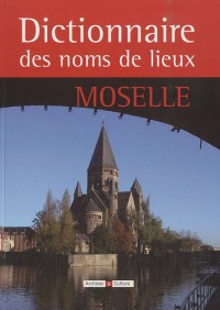 Dictionnaire des noms de Lieux de la Moselle