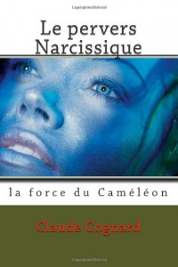 Le pervers Narcissique, la force du cameleon: la force du Caméléon