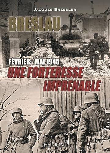 BRESLAU, une forteresse imprenable _ février-mai 1945
