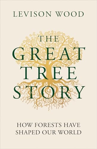 The Great Tree Story: How Forests Have Shaped Our World