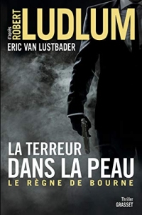 La terreur dans la peau : Le règne de Bourne - traduit de l'anglais (Etats-Unis) par Florianne Vidal (Grand Format)