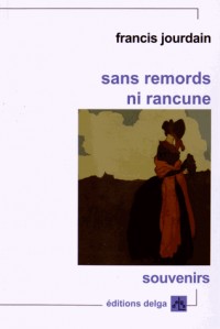 Sans remords ni rancune : Souvenirs épars d'un veil homme