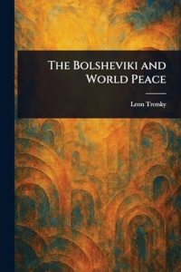 The Bolsheviki and World Peace