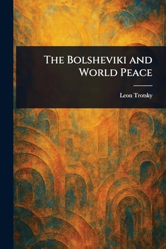 The Bolsheviki and World Peace [9781023416320]