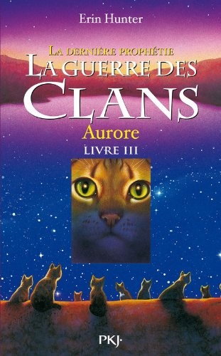 La guerre des clans, cycle II - tome 03 : La dernière prophétie : Aurore (03)