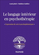 Le langage intérieur en psychothérapie: Expression de soi - Psychophénotypes - Approches diagnostiques et thérapeutiques