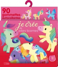AVEC MES GOMMETTES JE CREE LES JOLIES LICORNES - dès 3 ans