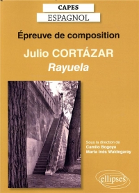 CAPES espagnol. Épreuve de composition 2020. Julio CORTÁZAR, Rayuela (1963)